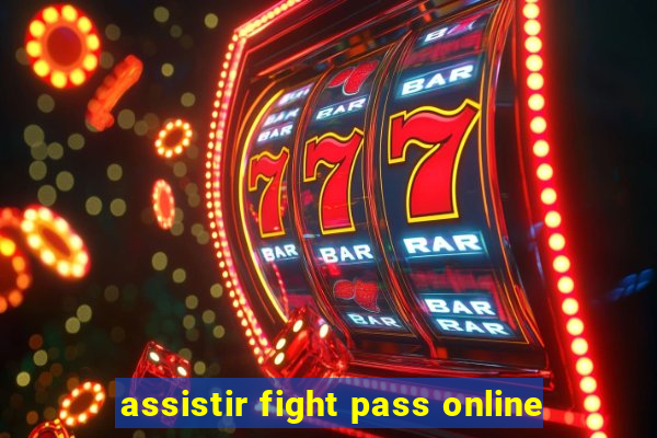 assistir fight pass online